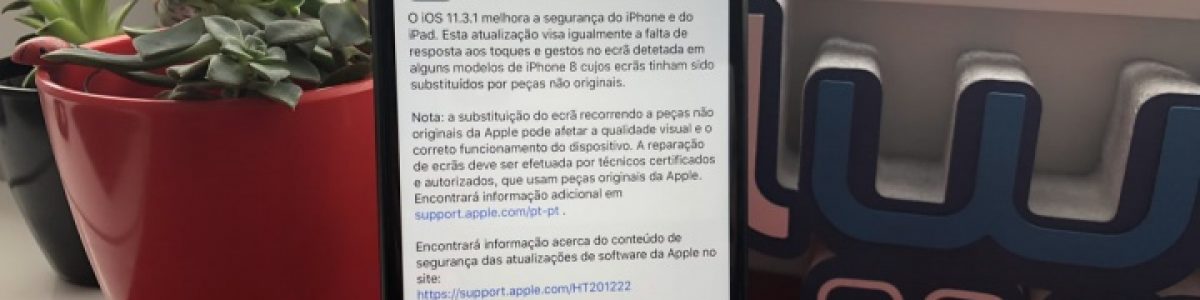 Apple lança iOS 11.3.1 que resolve problema dos iPhones com ecrãs reparados