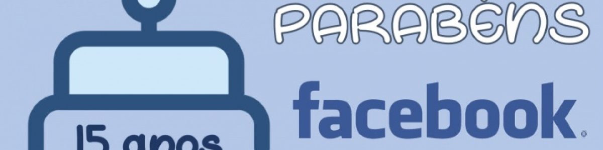 O Facebook faz hoje 15 anos