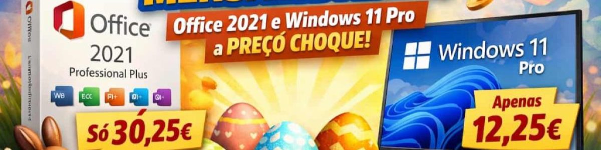 Páscoa sem mensalidades: Office 2021 a 30,25€ e Windows 11 Pro a 12,25€
